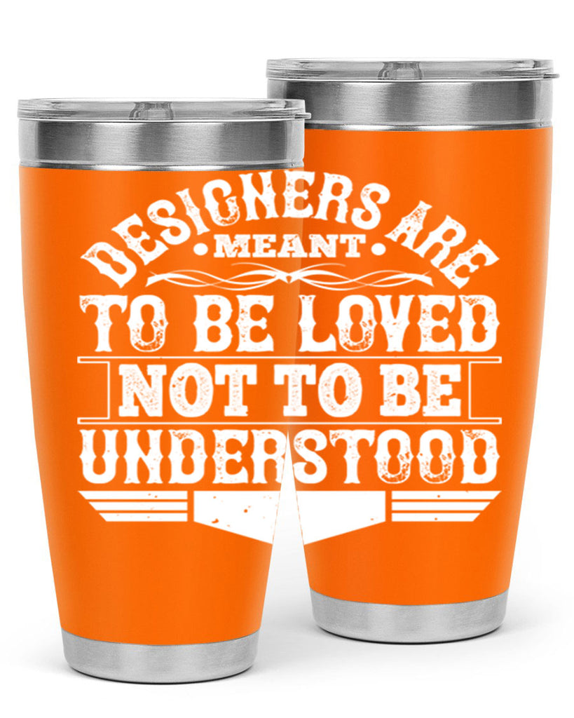 Designers are meant to be loved not to be understood Style 44#- architect- tumbler