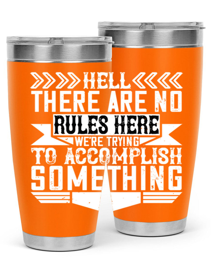 Hell there are no rules here Were trying to accomplish something Style 38#- architect- tumbler