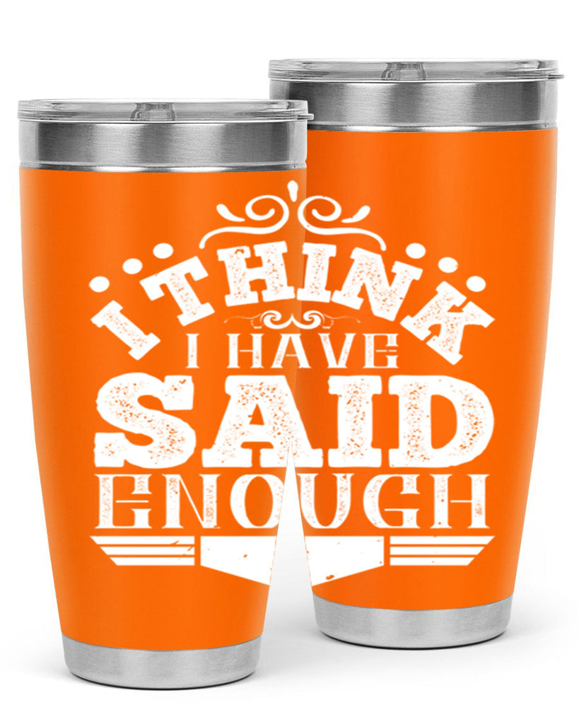 I think I have said enough Style 32#- architect- tumbler