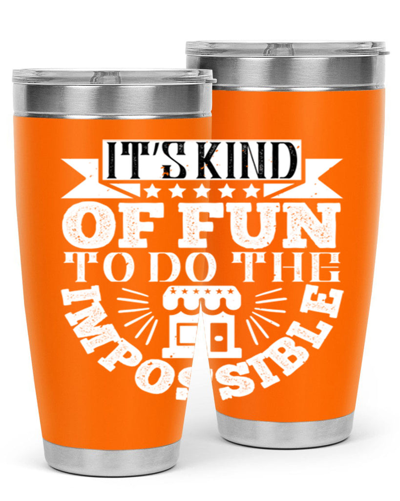It’s kind of fun to do the impossible Style 30#- architect- tumbler