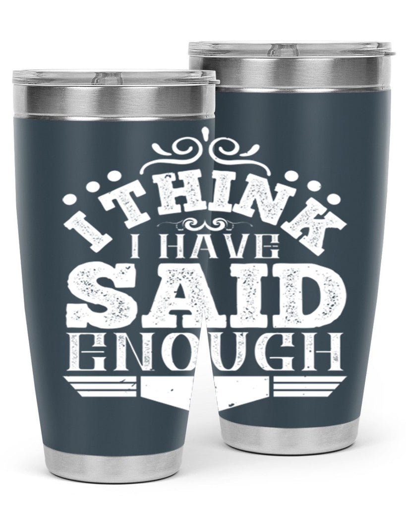 I think I have said enough Style 32#- architect- tumbler