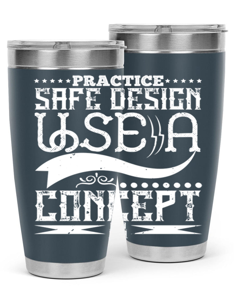 Practice safe design Use a concept Style 20#- architect- tumbler