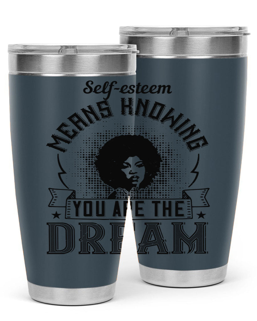 Selfesteem means knowing you are the dream Style 18#- afro- Tumbler
