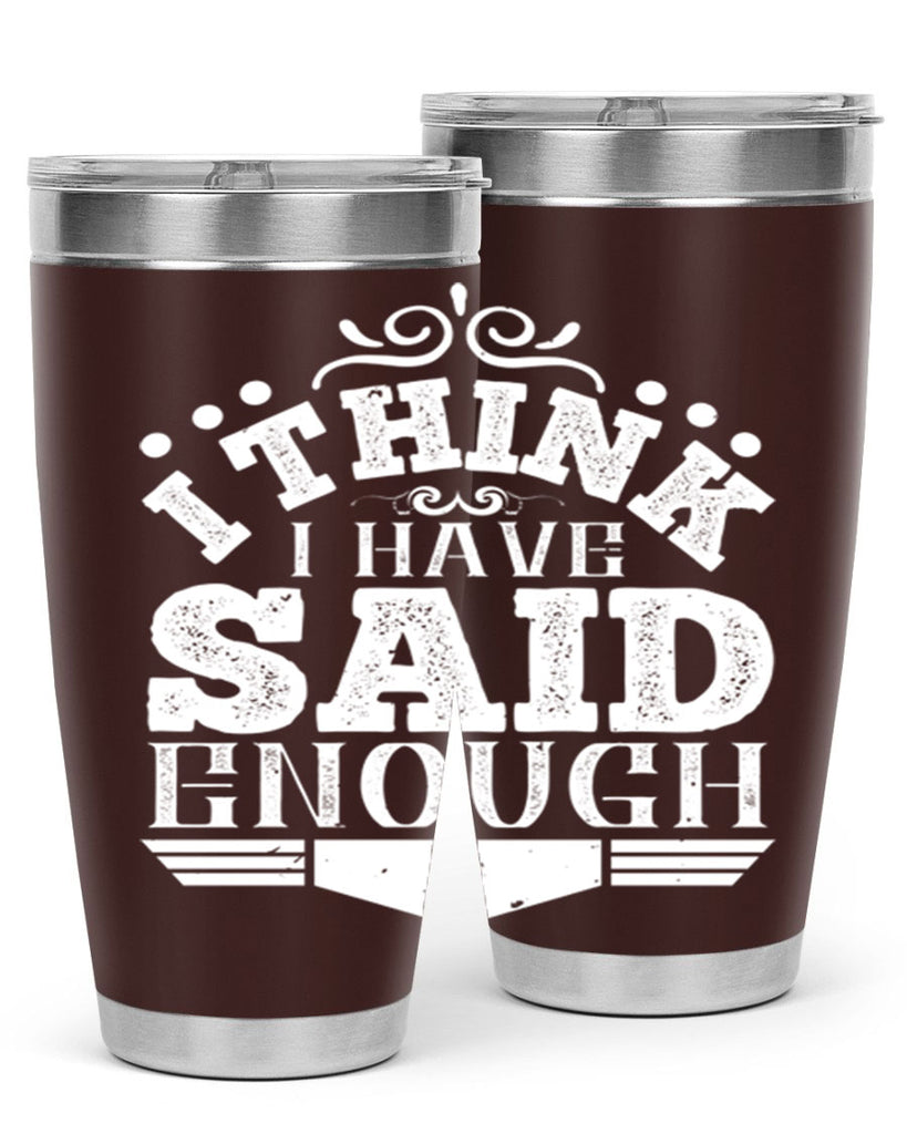 I think I have said enough Style 32#- architect- tumbler