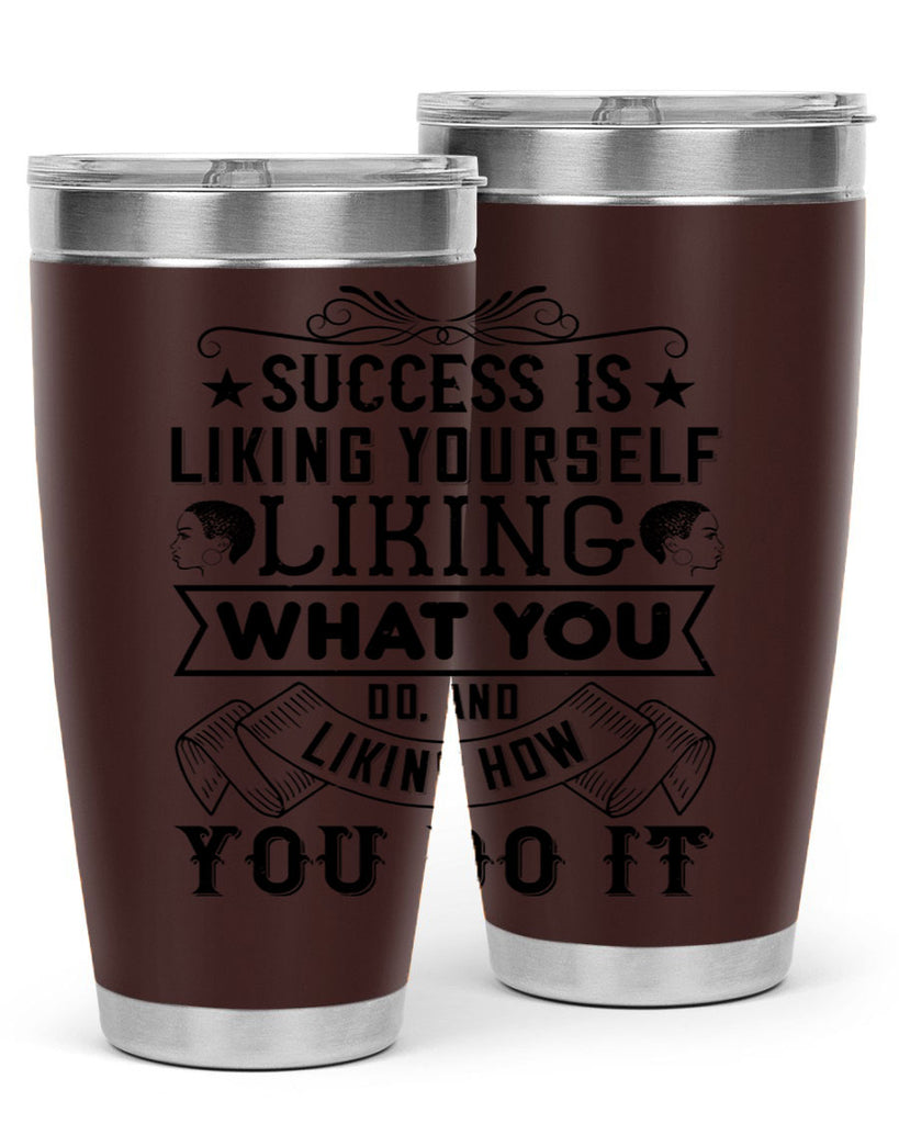 Success is liking yourself liking what you do and liking how you do it Style 2#- afro- Tumbler