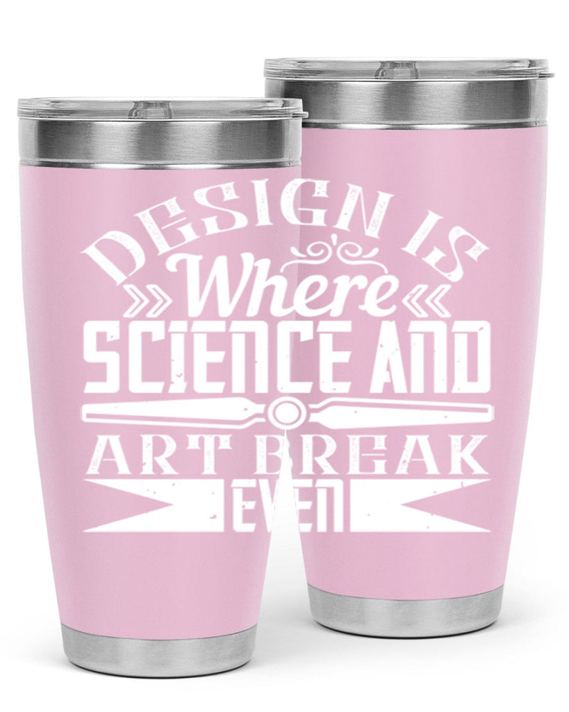 Design is where science and art break even Style 45#- architect- tumbler