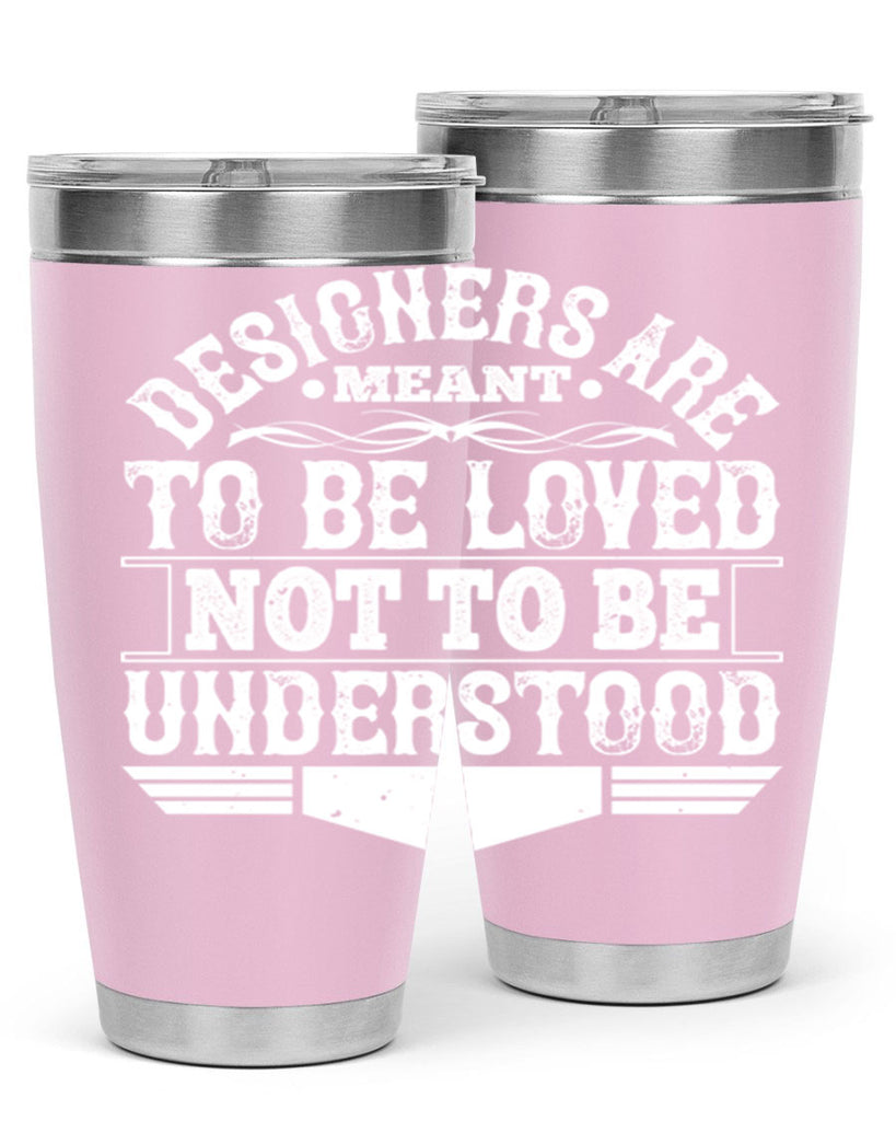 Designers are meant to be loved not to be understood Style 44#- architect- tumbler