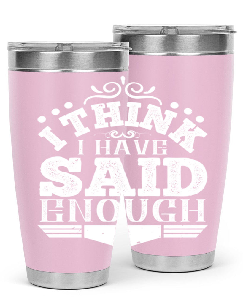 I think I have said enough Style 32#- architect- tumbler