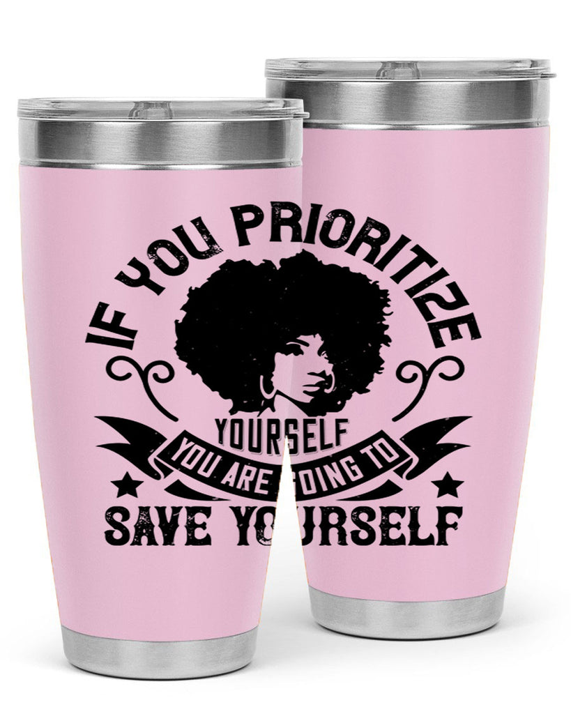If you prioritize yourself you are going to save yourself Style 21#- afro- Tumbler