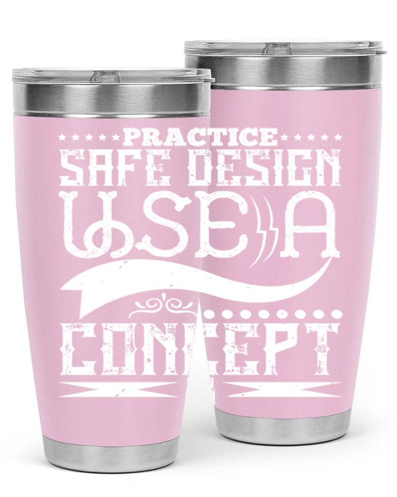 Practice safe design Use a concept Style 20#- architect- tumbler