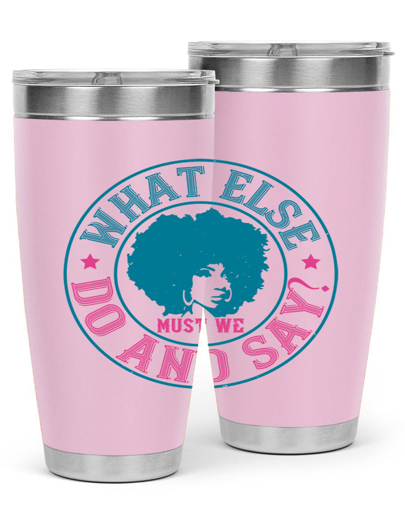 WHAT ELSE DO AND SAY Style 14#- afro- Tumbler
