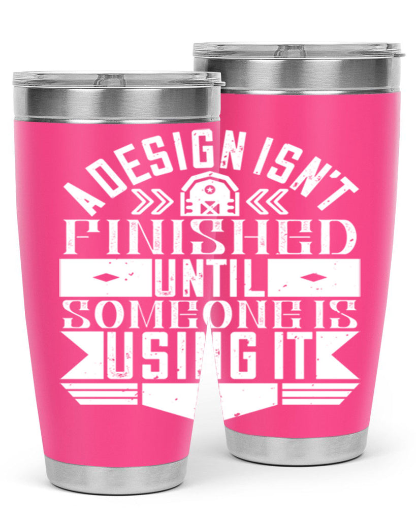 A design isnt finished until someone is using it Style 39#- architect- tumbler