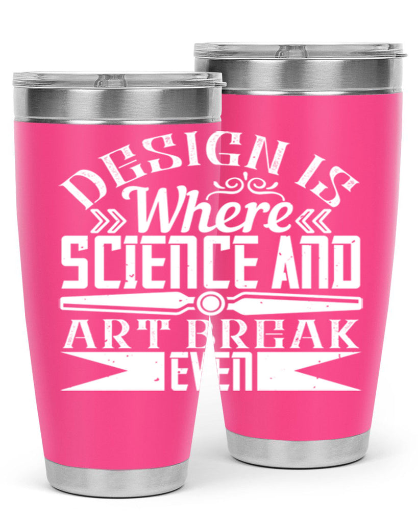 Design is where science and art break even Style 45#- architect- tumbler