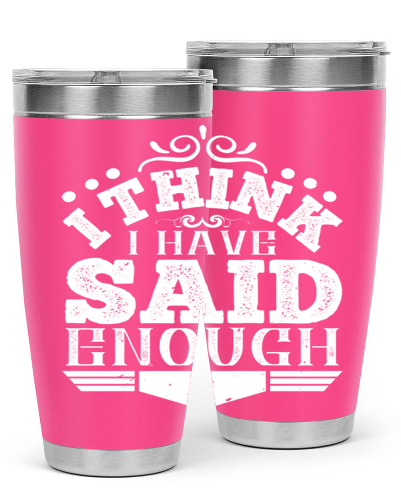 I think I have said enough Style 32#- architect- tumbler