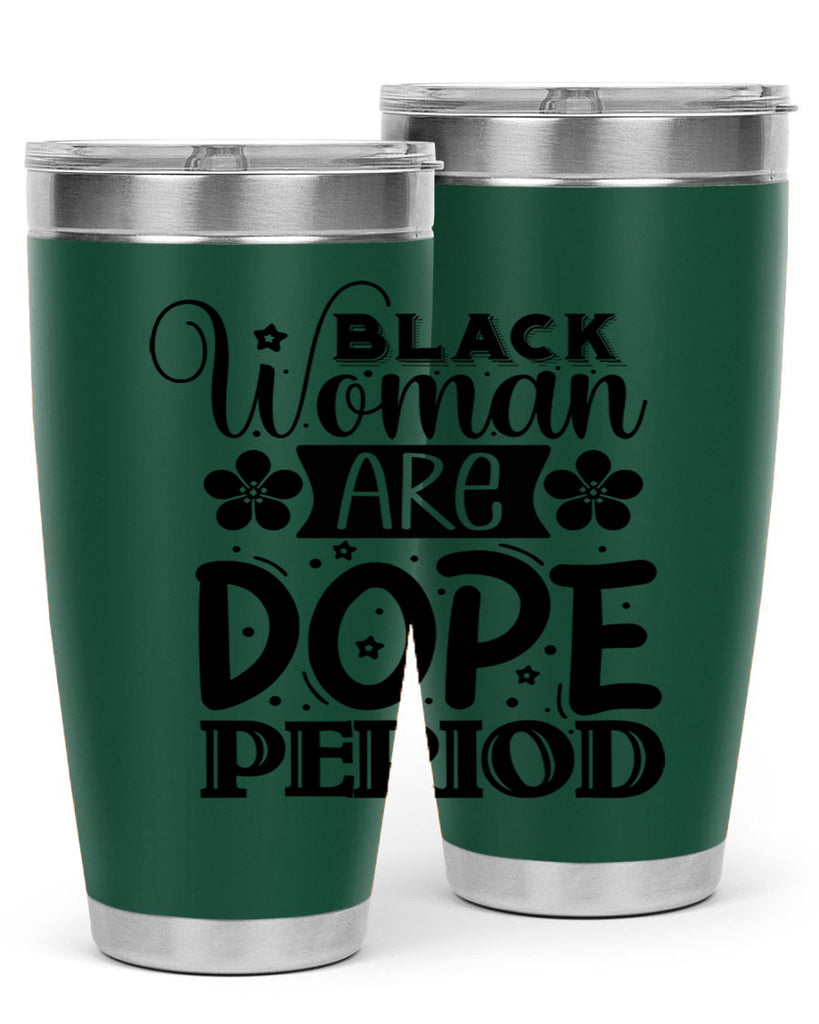 Black woman are dope period Style 53#- women-girls- Tumbler