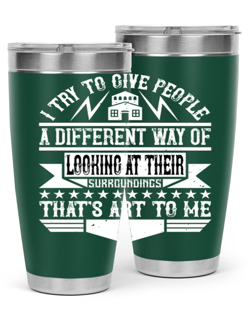 I try to give people a different way of looking at their surroundings Thats art to me Style 31#- architect- tumbler