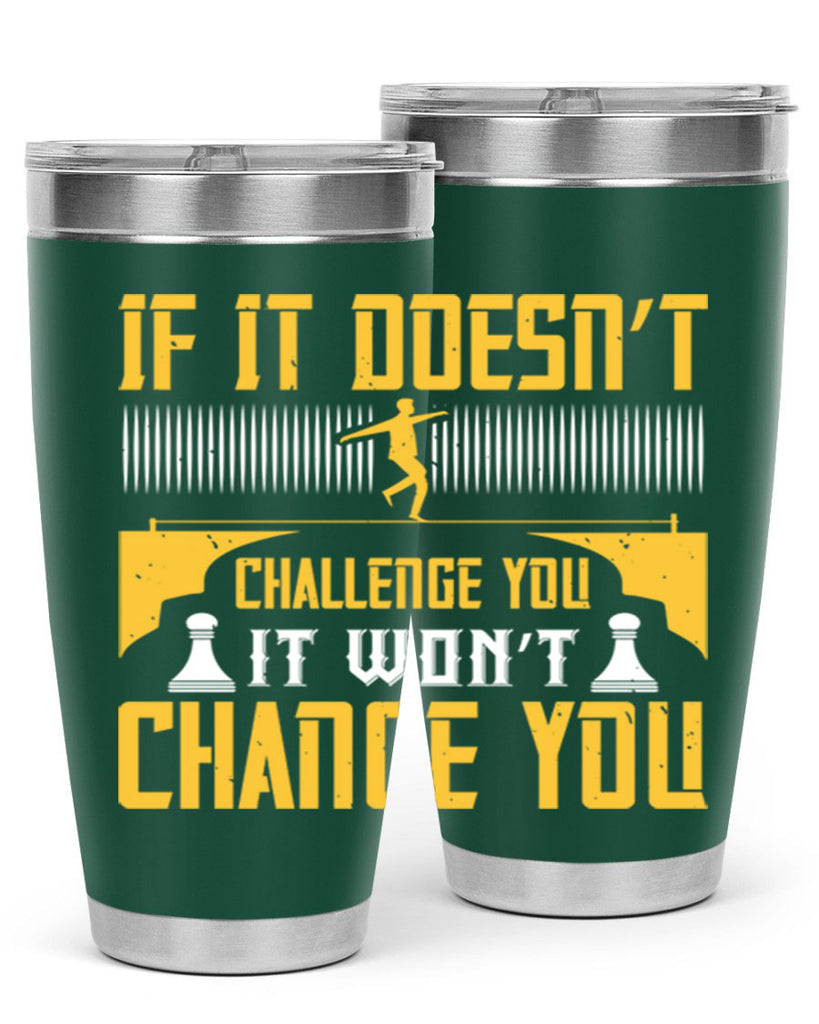 If it doesn’t challenge you it won’t change you Style 33#- coaching- tumbler