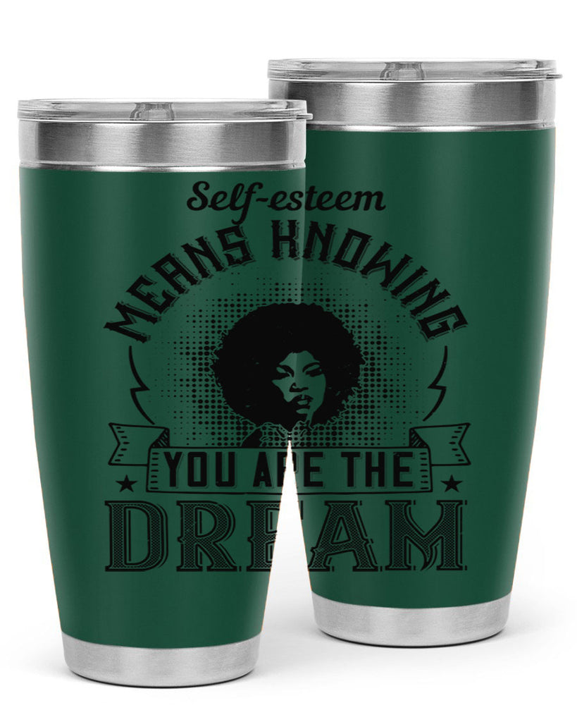 Selfesteem means knowing you are the dream Style 18#- afro- Tumbler
