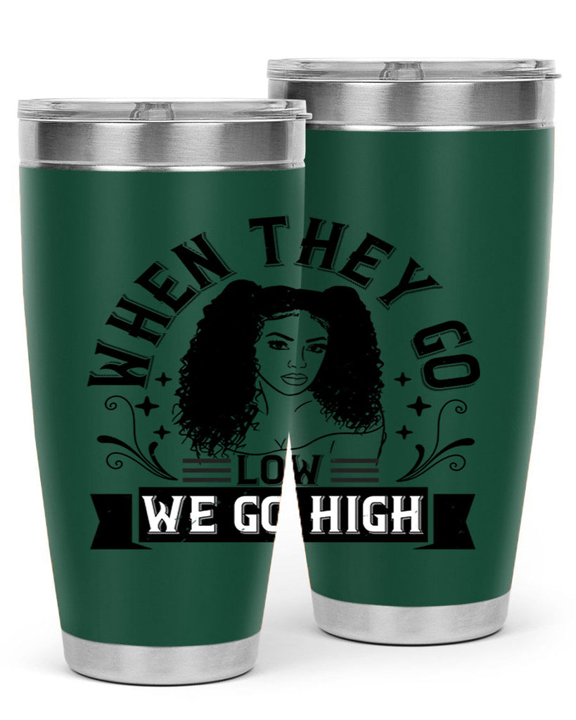 when they go low we go high Style 10#- afro- Tumbler