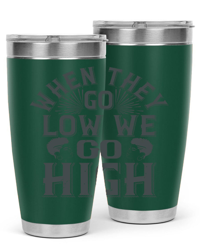when they go low we go high Style 1#- afro- Tumbler