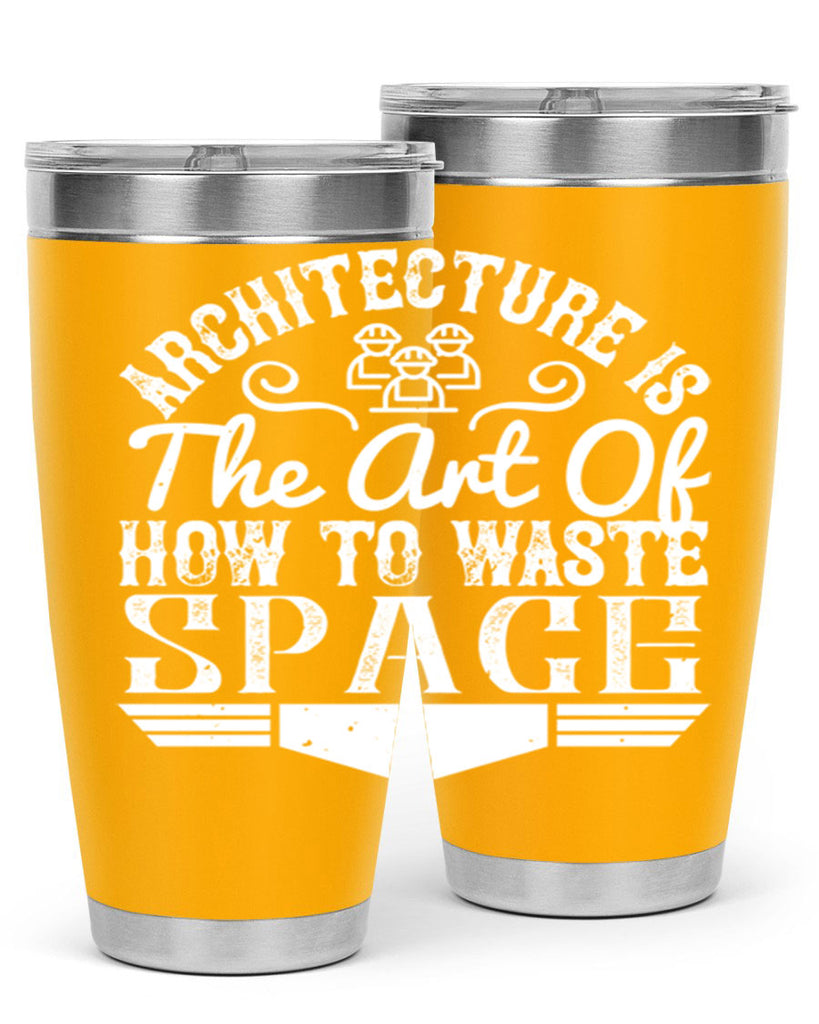 Architecture is the art of how to waste space Style 49#- architect- tumbler