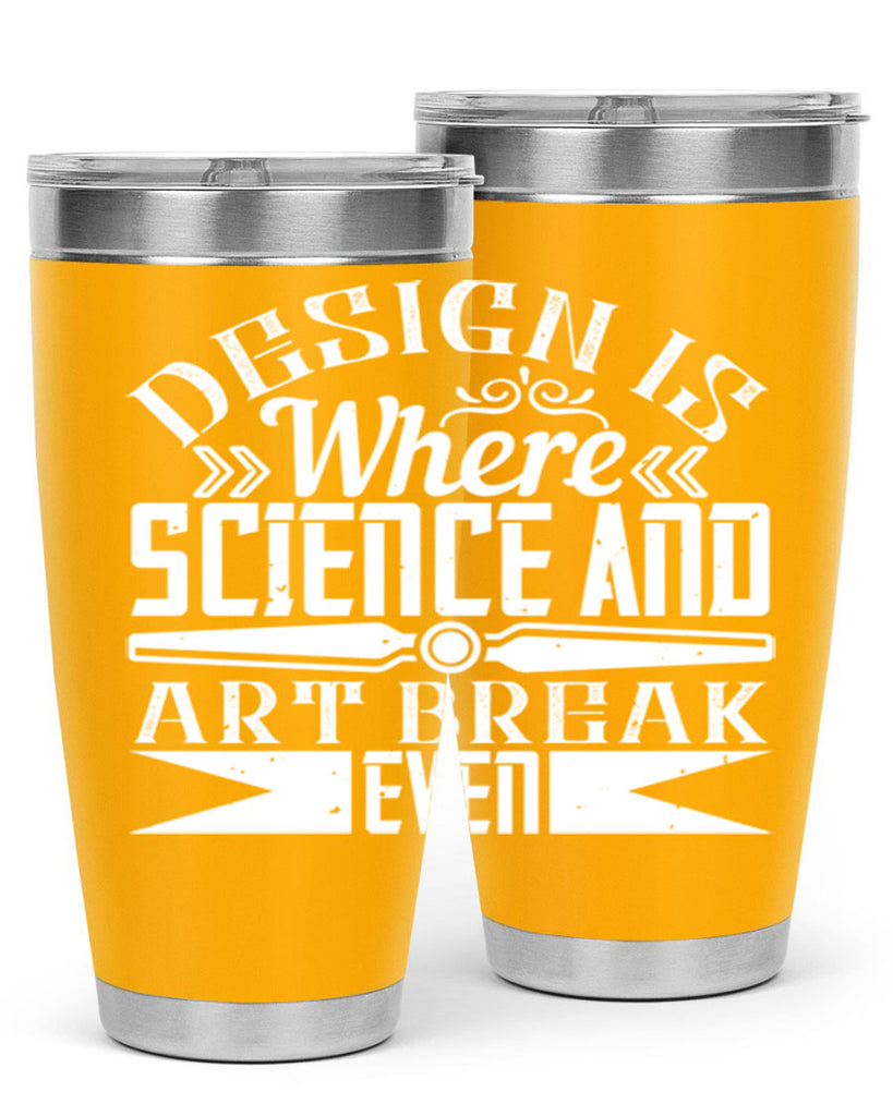 Design is where science and art break even Style 45#- architect- tumbler