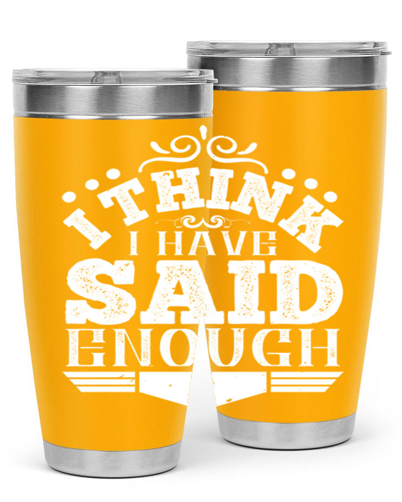 I think I have said enough Style 32#- architect- tumbler