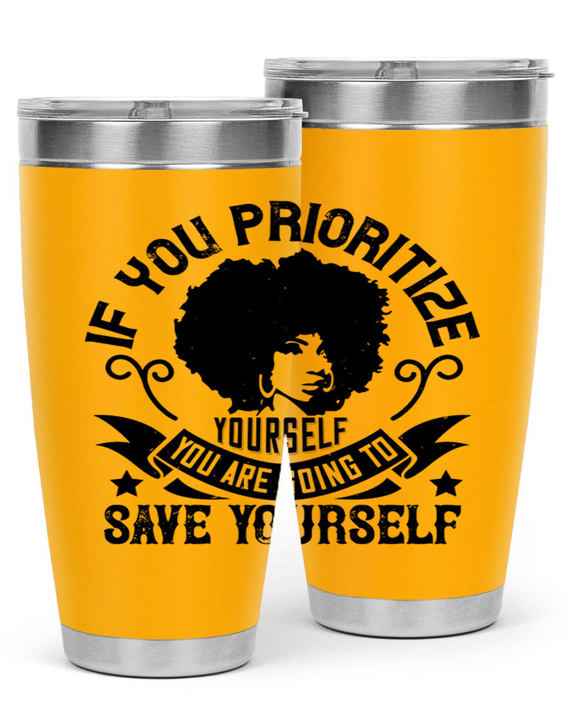 If you prioritize yourself you are going to save yourself Style 21#- afro- Tumbler