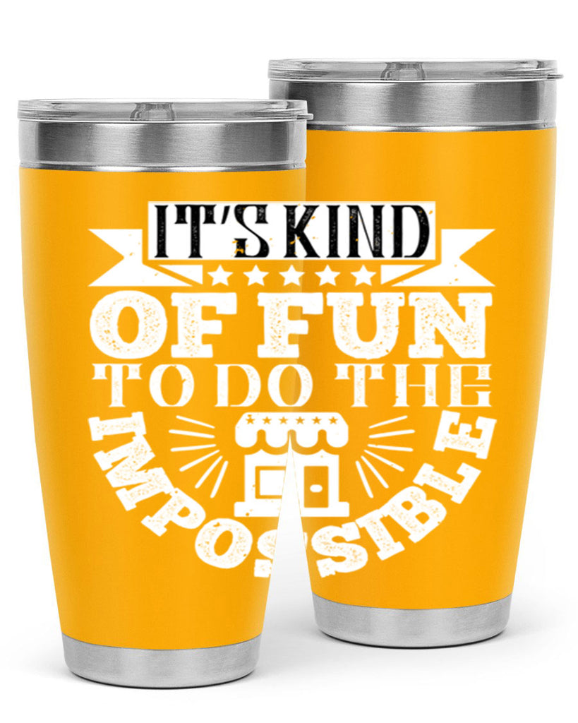 It’s kind of fun to do the impossible Style 30#- architect- tumbler