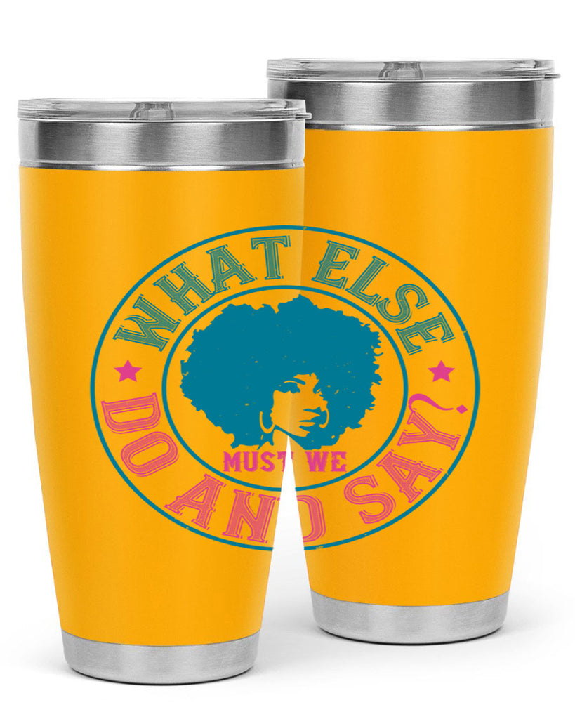 WHAT ELSE DO AND SAY Style 14#- afro- Tumbler