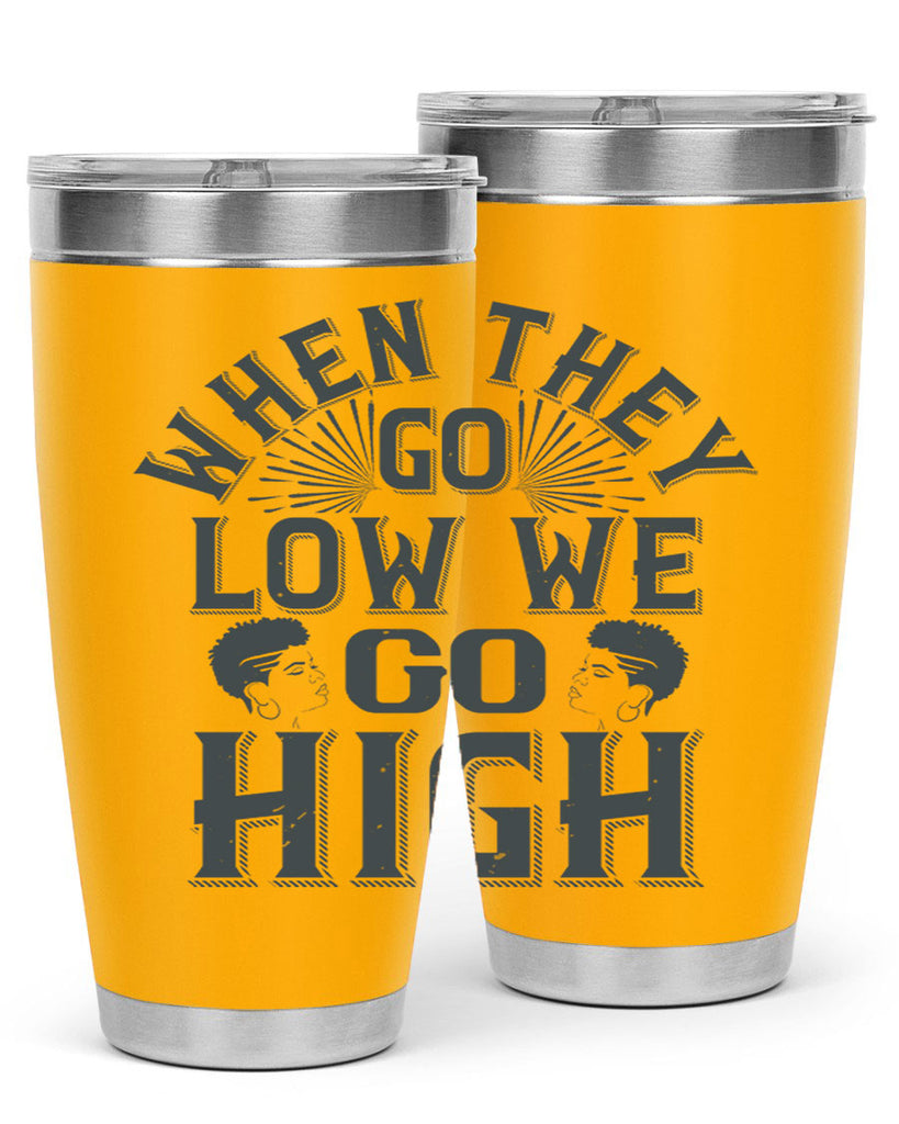 when they go low we go high Style 1#- afro- Tumbler