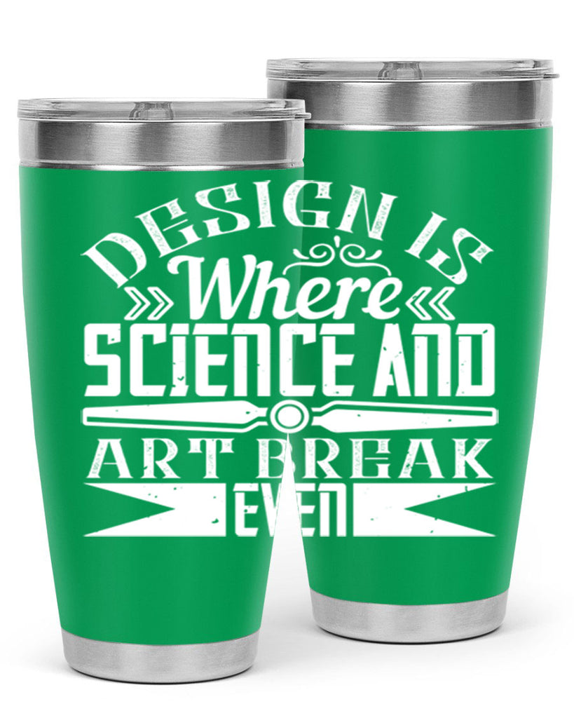Design is where science and art break even Style 45#- architect- tumbler
