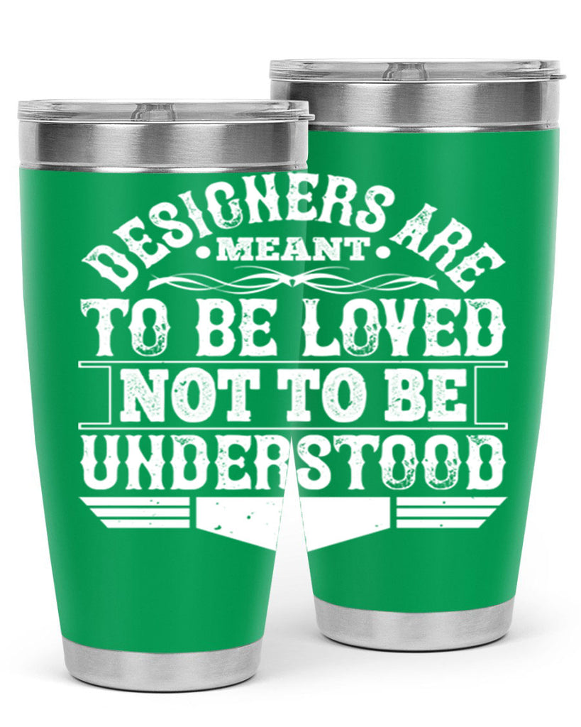 Designers are meant to be loved not to be understood Style 44#- architect- tumbler