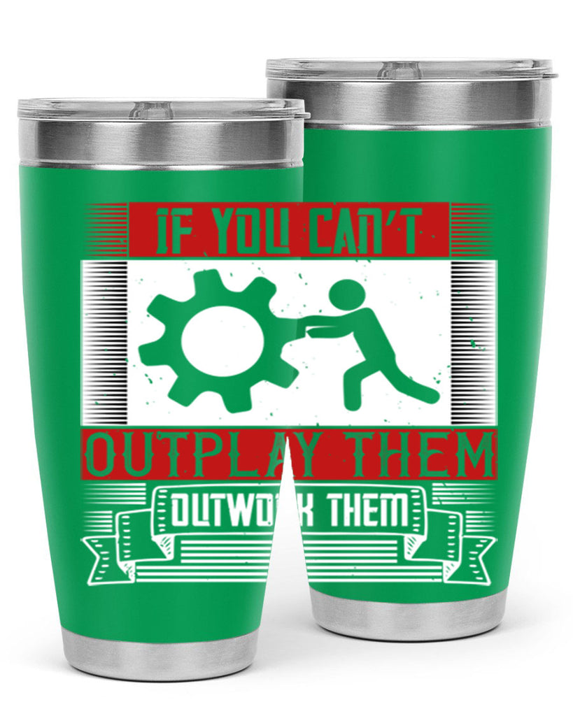 If you can’t outplay them outwork them Style 31#- coaching- tumbler