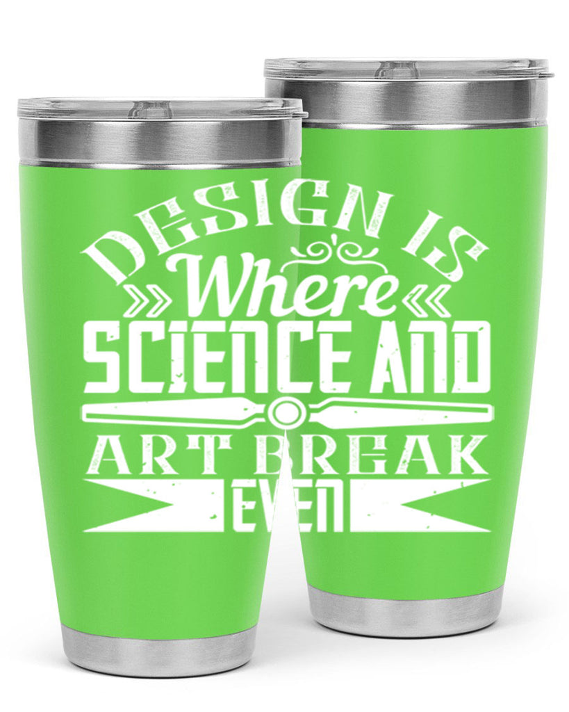 Design is where science and art break even Style 45#- architect- tumbler