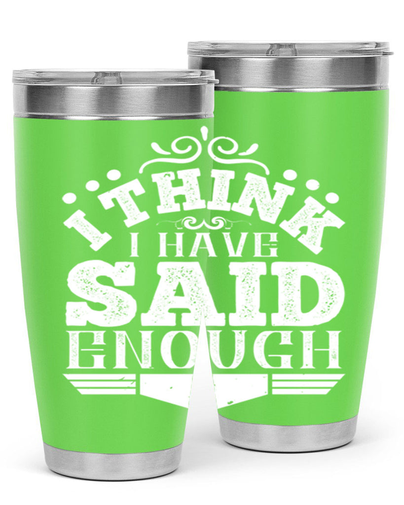 I think I have said enough Style 32#- architect- tumbler