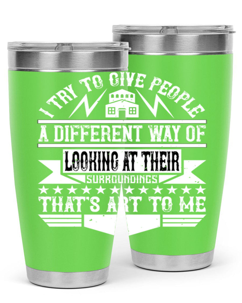 I try to give people a different way of looking at their surroundings Thats art to me Style 31#- architect- tumbler