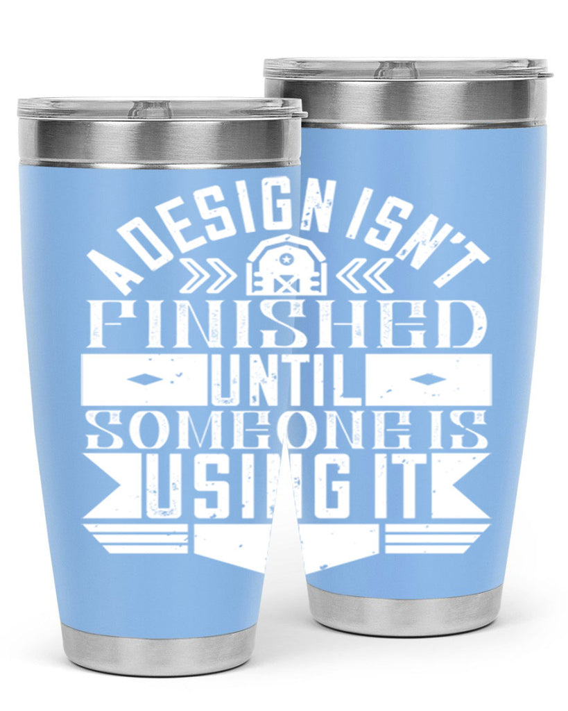 A design isnt finished until someone is using it Style 39#- architect- tumbler