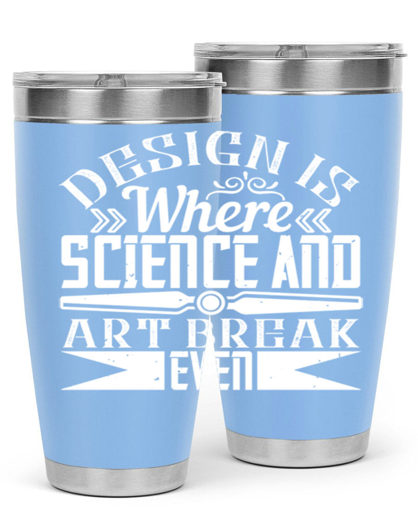 Design is where science and art break even Style 45#- architect- tumbler