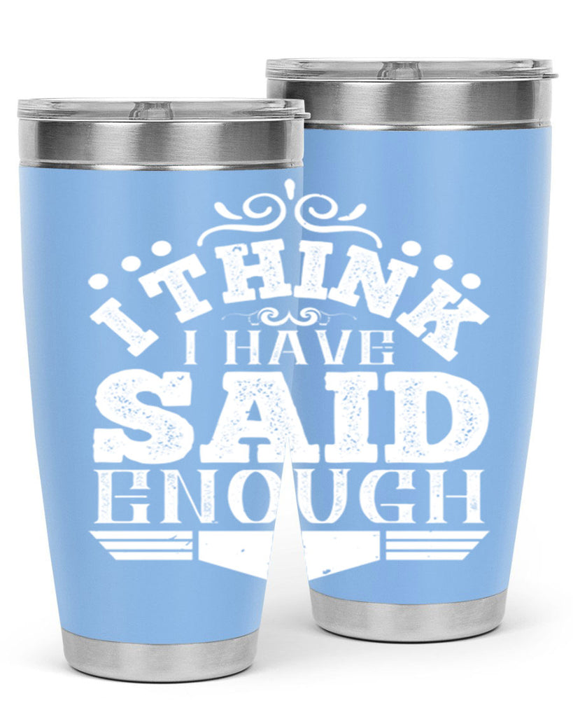 I think I have said enough Style 32#- architect- tumbler