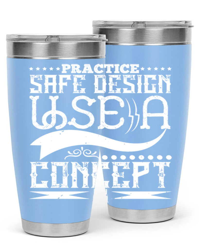 Practice safe design Use a concept Style 20#- architect- tumbler
