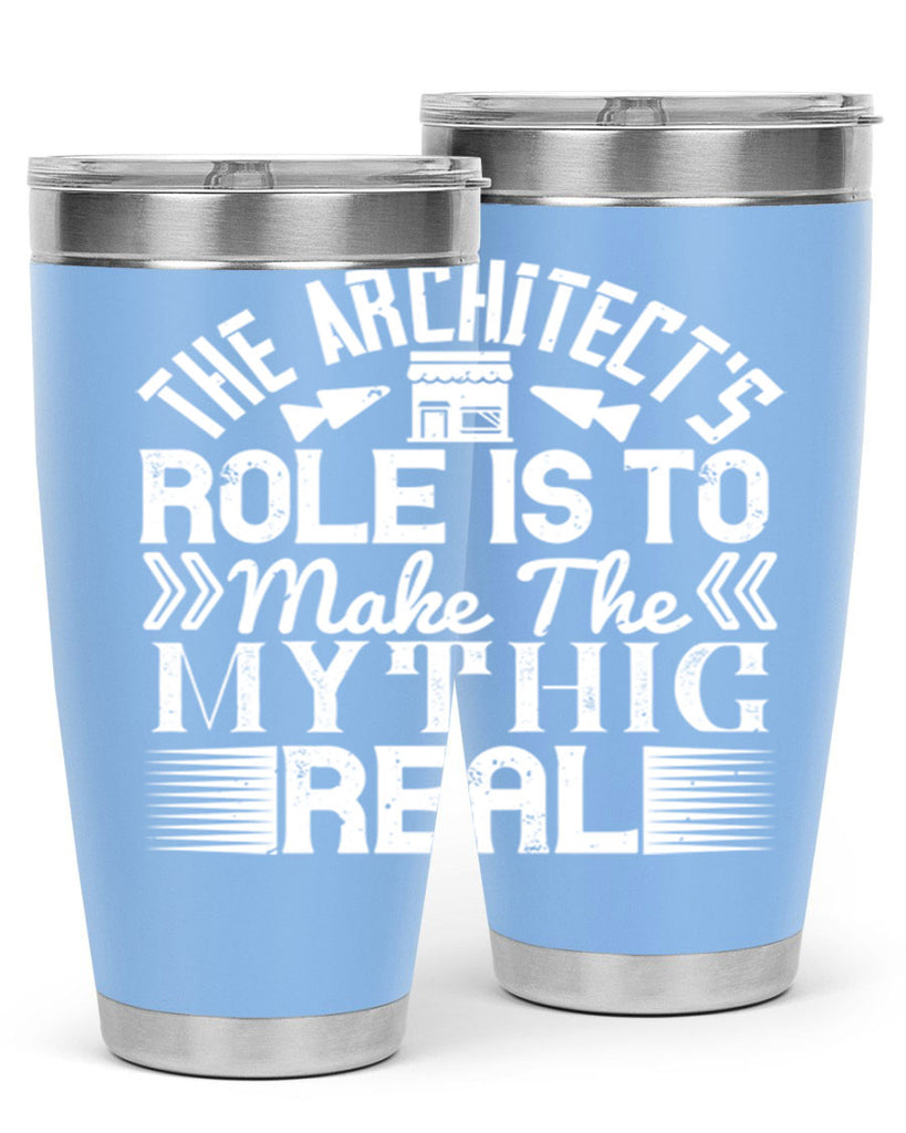 The architects role is to make the mythic real Style 18#- architect- tumbler