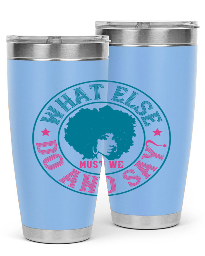 WHAT ELSE DO AND SAY Style 14#- afro- Tumbler