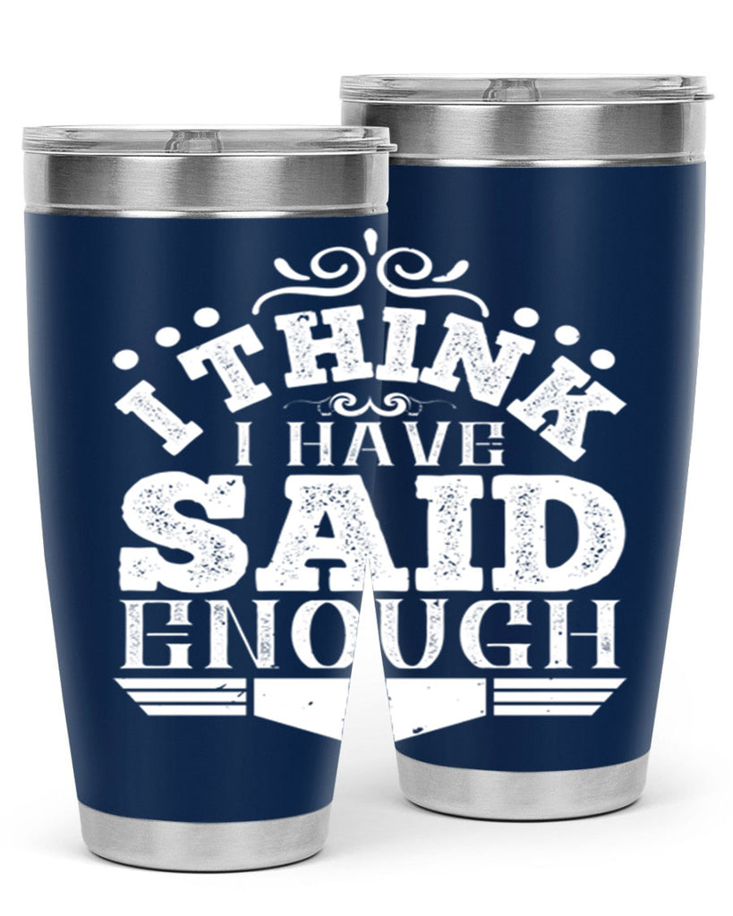 I think I have said enough Style 32#- architect- tumbler