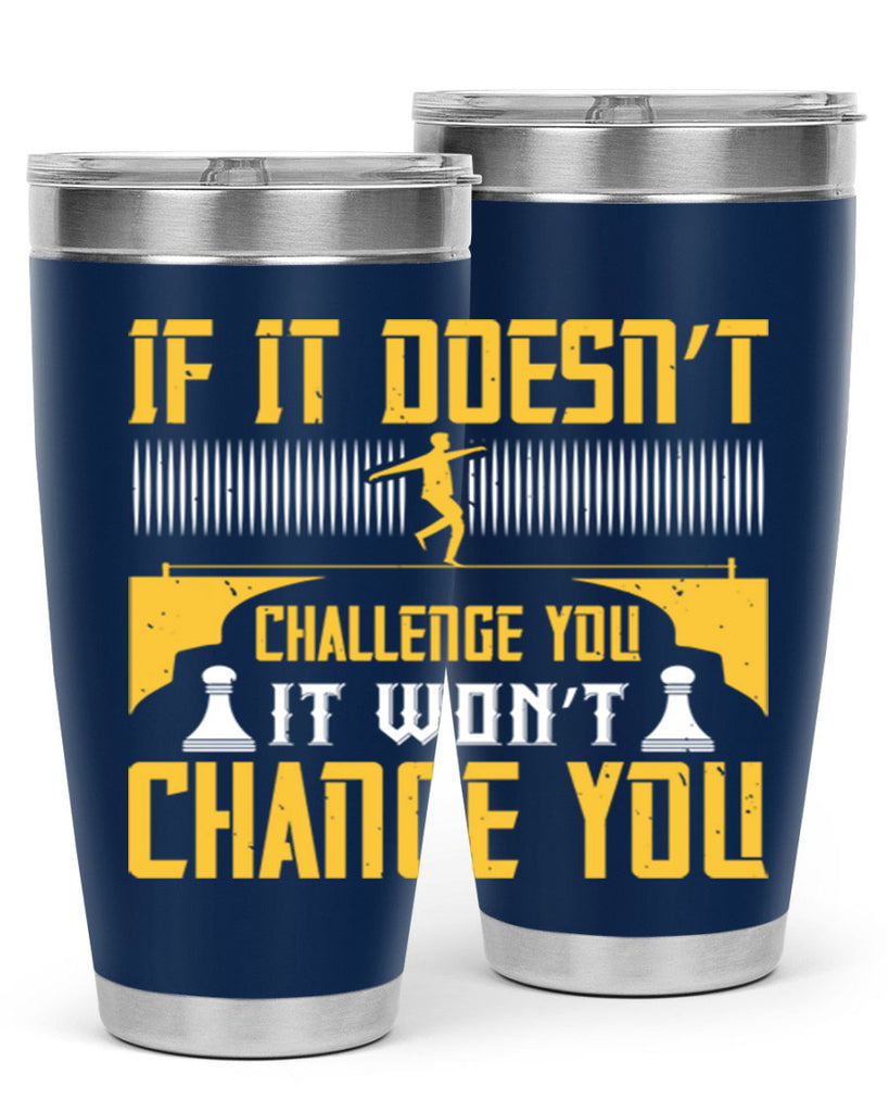 If it doesn’t challenge you it won’t change you Style 33#- coaching- tumbler