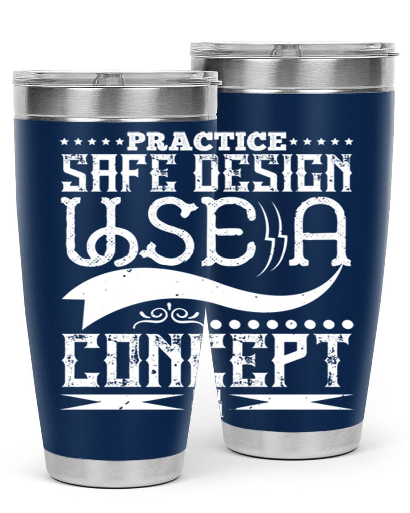 Practice safe design Use a concept Style 20#- architect- tumbler