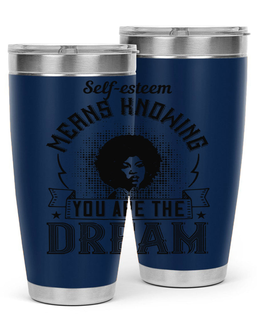Selfesteem means knowing you are the dream Style 18#- afro- Tumbler