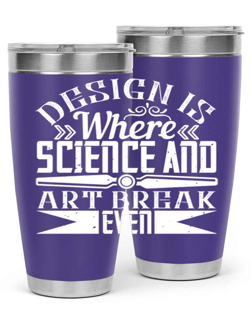 Design is where science and art break even Style 45#- architect- tumbler