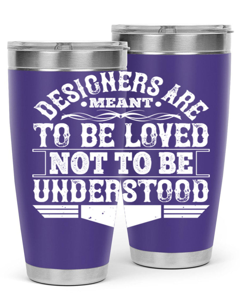 Designers are meant to be loved not to be understood Style 44#- architect- tumbler