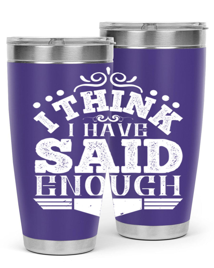 I think I have said enough Style 32#- architect- tumbler